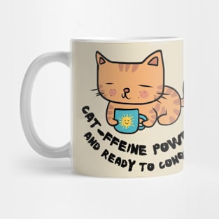 Cat-ffeine powered and ready to conquer Cat Coffee lover design Mug